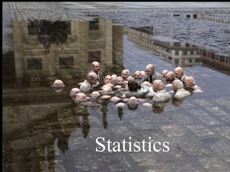 Statistics.