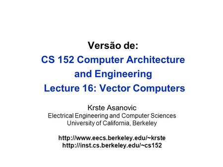 Krste Asanovic Electrical Engineering and Computer Sciences