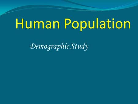 Human Population Demographic Study.