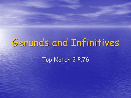 Gerunds and Infinitives