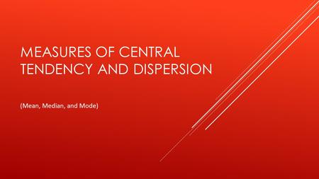 MEASURES OF CENTRAL TENDENCY AND DISPERSION (Mean, Median, and Mode)