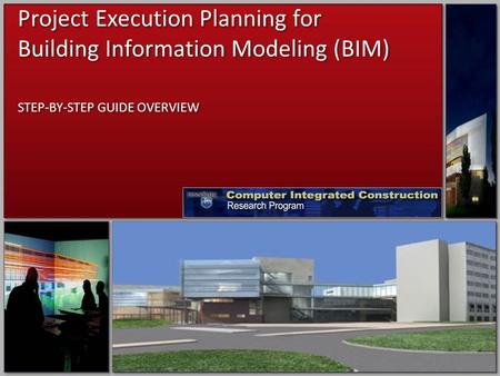 Project Execution Planning for Building Information Modeling (BIM) Project Execution Planning for Building Information Modeling (BIM) STEP-BY-STEP GUIDE.