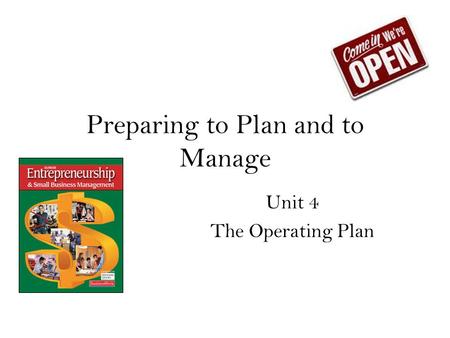 Preparing to Plan and to Manage Unit 4 The Operating Plan.