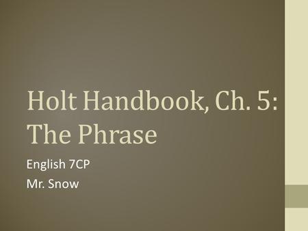 Holt Handbook, Ch. 5: The Phrase