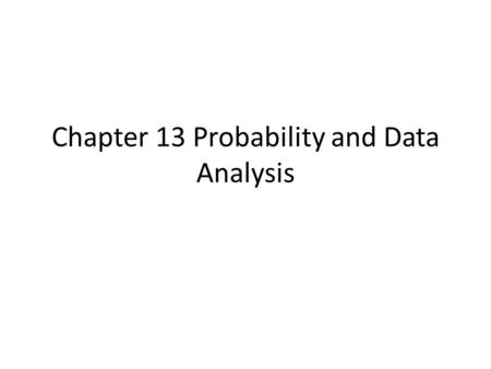 Chapter 13 Probability and Data Analysis