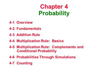 Chapter 4 Probability 4-1 Overview 4-2 Fundamentals 4-3 Addition Rule