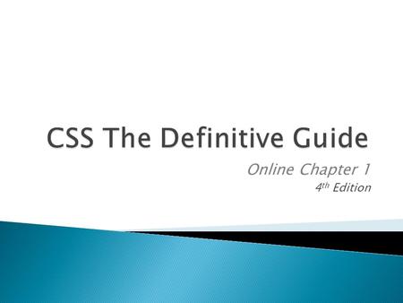 Online Chapter 1 4 th Edition.  Review elements  Whitespace handling  Rule structure  Linking to an external style sheet  Alternate Style Sheets.