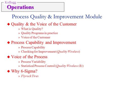 Process Quality & Improvement Module u Quality & the Voice of the Customer »What is Quality? »Quality Programs in practice »Voice of the Customer u Process.