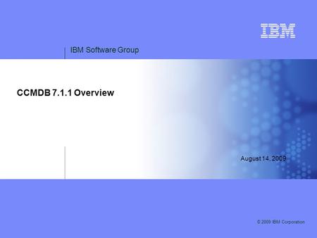 CCMDB 7.1.1 Overview August 14, 2009.