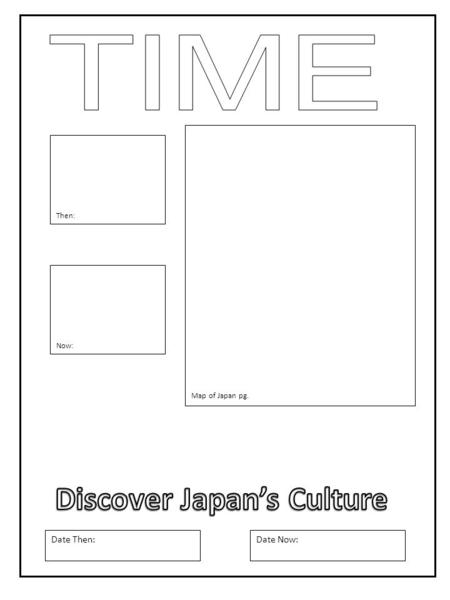 Map of Japan pg. Then: Now: Date Then:Date Now:. How could the geography of a place impact the daily lives of it’s citizens? Japan’s Geography: Complete.