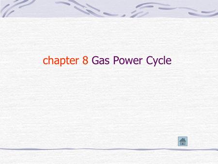 chapter 8 Gas Power Cycle 8-1 The Analysis of a Cycle 8-1-1 The average temperature of a process We define: That is: 1 2 T s s1s1 s2s2 T.