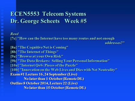 ECEN5553 Telecom Systems Dr. George ScheetsWeek #5 Read [7c] How can the Internet have too many routes and not enough addresses? [8a] The Cognitive.