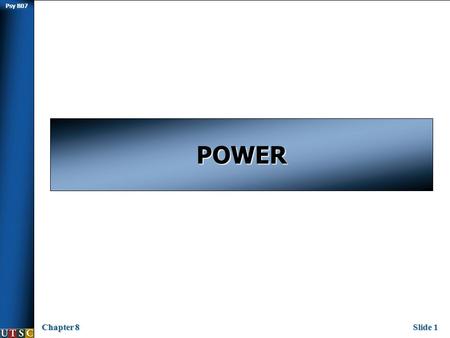 Psy B07 Chapter 8Slide 1 POWER. Psy B07 Chapter 8Slide 2 Chapter 4 flashback  Type I error is the probability of rejecting the null hypothesis when it.