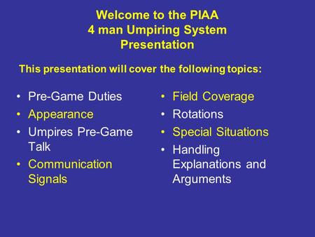 Welcome to the PIAA 4 man Umpiring System Presentation