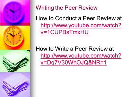 Writing the Peer Review How to Conduct a Peer Review at  v=1CUPBsTmxHU  v=1CUPBsTmxHU