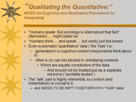 “ Qualitating the Quantitative:” MSDC As Cognitive and Qualitative Framework for Integrating  Humans speak. But sociology is silent about that fact“