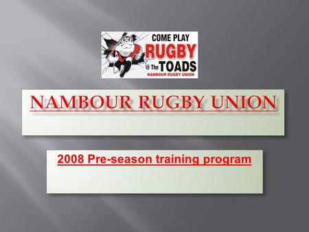 2008 Pre-season training program. Pre season training will be held on Tuesdays at Alexandra Headland Surf club in the southern car park On Thursdays at.