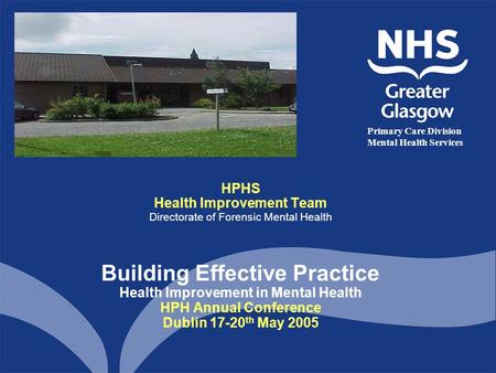 HPHS Health Improvement Team Directorate of Forensic Mental Health Building Effective Practice Health Improvement in Mental Health HPH Annual Conference.