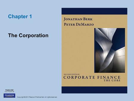 Copyright © 2011 Pearson Prentice Hall. All rights reserved. Chapter 1 The Corporation.