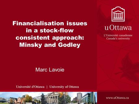 Financialisation issues in a stock-flow consistent approach: Minsky and Godley Marc Lavoie.