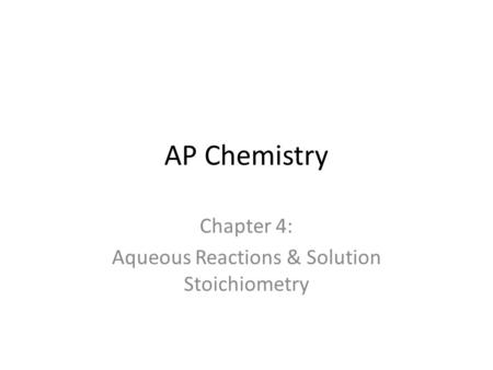 Chapter 4: Aqueous Reactions & Solution Stoichiometry