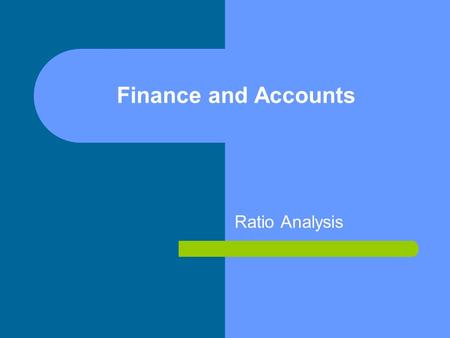 Finance and Accounts Ratio Analysis.