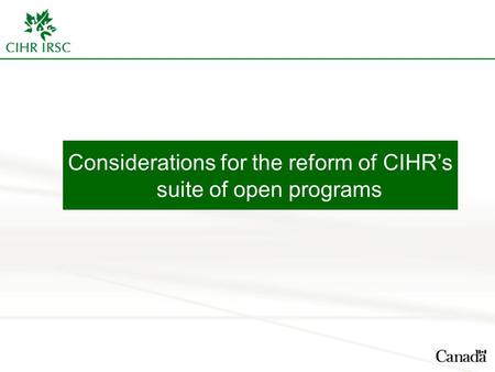 Considerations for the reform of CIHR’s suite of open programs.