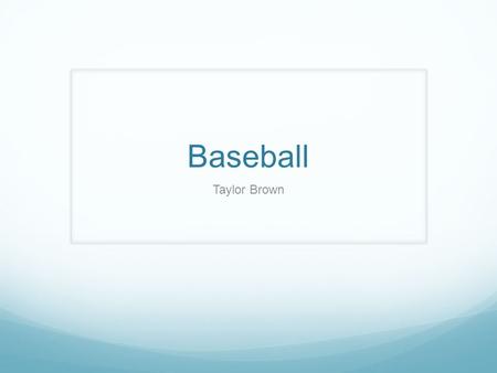 Baseball Taylor Brown. Baseball A baseball game is played by two teams who alternate between offense and defense. There are nine players on each side.