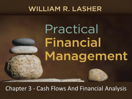 Chapter 3 - Cash Flows And Financial Analysis. Users of Financial Information Investors –Make judgments about the firm's securities –Financial Analysts.