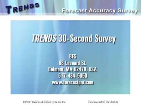 © 2009, Business Forecast Systems, Inc. www.forecastpro.com/Trends.