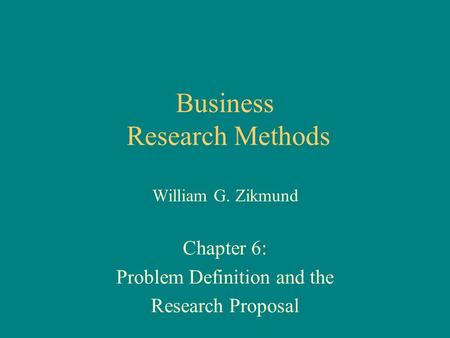 Business Research Methods William G. Zikmund