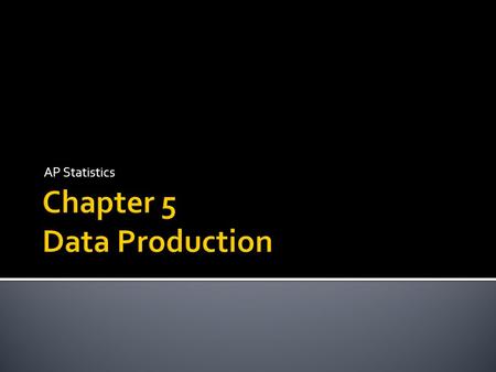 Chapter 5 Data Production