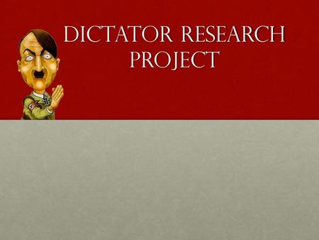 Dictator Research Project. Objectives Objectives: The students will research historical and personal information on 1 of the 3 dictators during the 1920s.