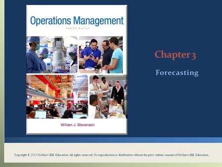 Forecasting Copyright © 2015 McGraw-Hill Education. All rights reserved. No reproduction or distribution without the prior written consent of McGraw-Hill.