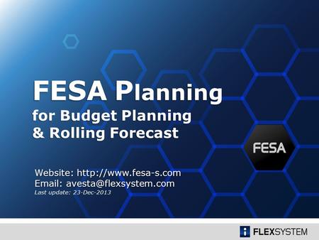 For Budget Planning & Rolling Forecast FESA P lanning Website:    Last update: 23-Dec-2013.