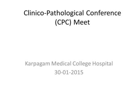 Clinico-Pathological Conference (CPC) Meet