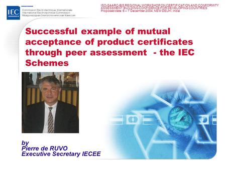 by Pierre de RUVO Executive Secretary IECEE