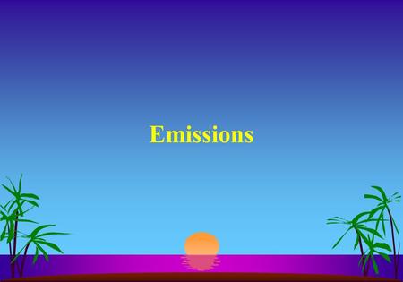 Emissions Air is made up of : s 21%O 2 s 78%N s 1% other gasses (mostly argon)