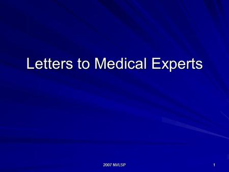 2007 NVLSP 1 Letters to Medical Experts. 2007 NVLSP 2 Steps to Take Before Seeking a Medical Opinion Obtain a current diagnosis; Submit evidence that.