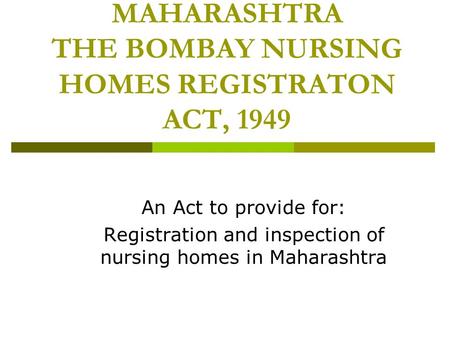 MAHARASHTRA THE BOMBAY NURSING HOMES REGISTRATON ACT, 1949