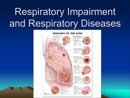 Respiratory Impairment and Respiratory Diseases. High Altitudes At high altitudes, there is less air. Hypoxia is the altitude sickness you develop when.