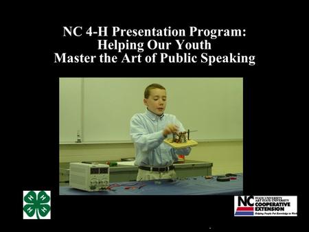 NC 4-H Presentation Program: Helping Our Youth Master the Art of Public Speaking.