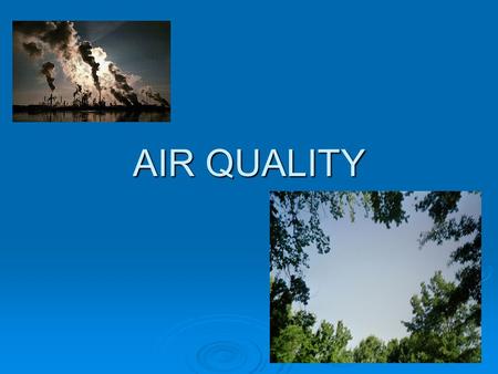 AIR QUALITY.