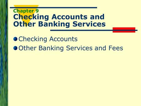 Chapter 9 Checking Accounts and Other Banking Services