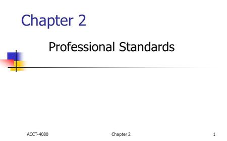 Chapter 21 Professional Standards ACCT-4080. Chapter 22 1. Basis of Auditing Objectives of auditing Responsible parties involved in auditing Similarities.