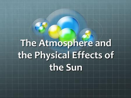 The Atmosphere and the Physical Effects of the Sun.