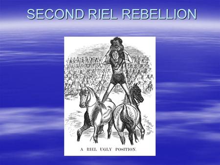 SECOND RIEL REBELLION.