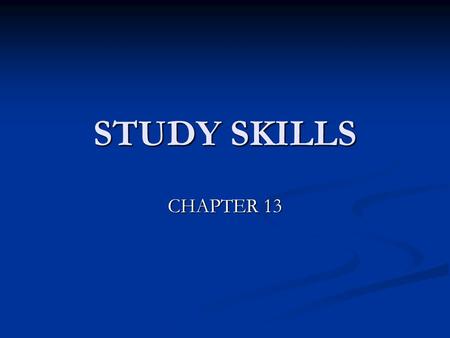 STUDY SKILLS CHAPTER 13.