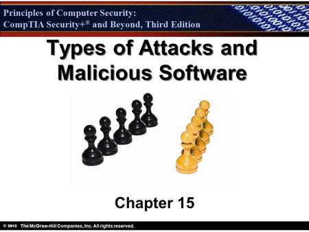 Principles of Computer Security: CompTIA Security + ® and Beyond, Third Edition © 2012 Principles of Computer Security: CompTIA Security+ ® and Beyond,