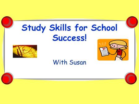 Study Skills for School Success!